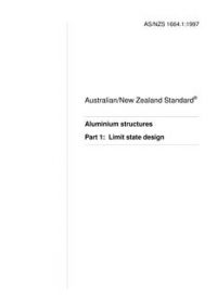 AS/NZS 1664.1: 09/05/1997 Aluminium structures, Part 1: Limit state design
