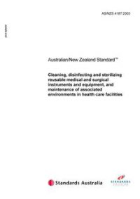 AS/NZS 4187: 01/28/2003 Cleaning, disinfecting and sterilizing reusable medical and surgical instruments and equipment, and maintenance of associated environments in health care facilities