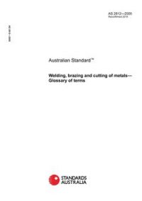 AS 2812: 01/21/2005 Welding, brazing and cutting of metals – Glossary of terms