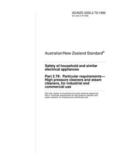 AS/NZS 3350.2.79: 10/05/1996 Safety of household and similar electrical appliances, Part 2.79: Particular requirements – High pressure cleaners and steam cleaners, for industrial and commercial use