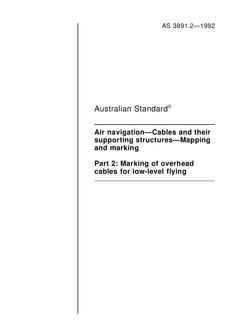 AS 3891.2: 01/01/1992 Air navigation – Cables and their supporting structures – Mapping and marking, Part 2: Marking of overhead cables for low-level flying