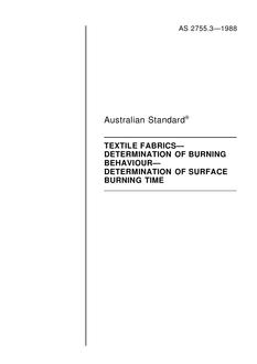 AS 2755.3: 08/07/1988 Textile fabrics – Determination of burning behaviour, Part 3: Determination of surface burning time