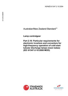 AS/NZS 61347.2.10: 05/13/2004 Lamp controlgear, Part 2.10: Particular requirements for electronic invertors and convertors for high-frequency operation of cold start tubular discharge lamps (neon tubes) (IEC 61347-2-10:2000 MOD)