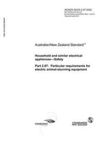 AS/NZS 60335.2.87: 11/22/2002 Household and similar electrical appliances – Safety, Part 2.87: Particular requirements for electric animal-stunning equipment