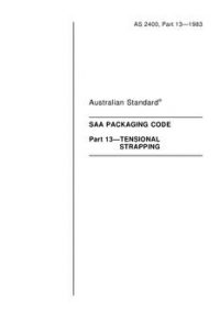 AS 2400.13: 09/04/1983 SAA Packaging code, Part 13: Tensional strapping
