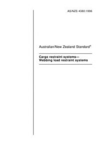AS/NZS 4380: 06/05/1996 Cargo restraint systems – Webbing load restraint systems AS/NZS 4380: 06/05/1996 Cargo restraint systems – Webbing load restraint systems