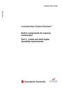 AS/NZS 2699.3: 11/07/2002 Built-in components for masonry construction, Part 3: Lintels and shelf angles (durability requirements)