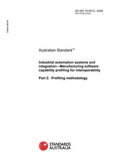 AS ISO 16100.2: 06/03/2004 Industrial automation systems and integration – Manufacturing software capability profiling for interoperability, Part 2: Profiling methodology