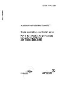 AS/NZS 4011.2: 07/21/2014 Single-use medical examination gloves, Part 2: Specification for gloves made from poly(vinyl chloride) (ISO 11193-2:2006, MOD)