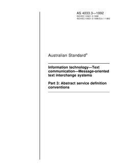 AS 4033.3: 01/01/1992 Information technology – Text communication – Message-oriented text interchange systems, Part 3: Abstract service definition conventions