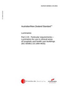 AS/NZS 60598.2.25: 11/29/2001 Luminaires, Part 2.25: Particular requirements – Luminaires for use in clinical areas of hospitals and health care buildings (IEC 60598.2.25:1994, MOD)