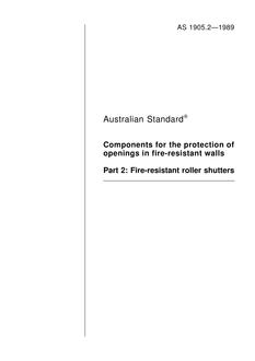 AS 1905.2: 01/01/1989 Components for the protection of openings in fire-resistant walls (known as the SAA Fire Door Code) – Fire-resistant roller shutters