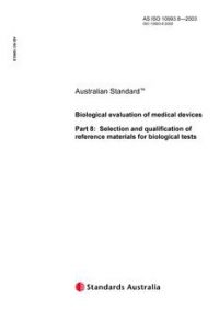 AS ISO 10993.8: 01/01/2003 Biological evaluation of medical devices – Selection and qualification of reference materials for biological tests