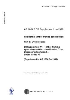 AS 1684.3 C2 SUPP 11: 01/01/1999 Residential timber-framed construction – Cyclonic areas – C2 Supplement 11: Timber framing span tables – Wind classification C2 – Unseasoned softwood – Stress Grade F7 (Supplement to AS 1684.3-1999)