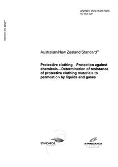AS/NZS ISO 6529: 03/08/2006 Protective clothing – Protection against chemicals – Determination of resistance of protective clothing materials to permeation by liquids and gases