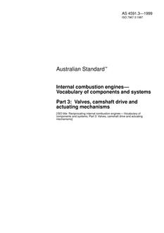 AS 4591.3: 08/05/1999 Internal combustion engines – Vocabulary of components and systems, Part 3: Valves, camshaft drive and actuating mechanisms AS 4591.3: 08/05/1999 Internal combustion engines – Vocabulary of components and systems, Part 3: Valves, camshaft drive and actuating mechanisms