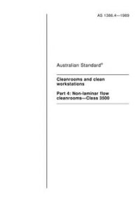 AS 1386.4: 01/01/1989 Cleanrooms and clean workstations – Non-laminar flow cleanrooms – Class 3500