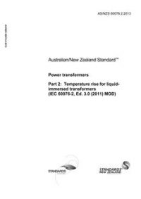 AS/NZS 60076.2: 10/29/2013 Power transformers, Part 2: Temperature rise for liquid-immersed transformers (IEC 60076-2, Ed. 3.0 (2011) MOD)
