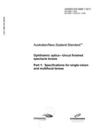 AS/NZS ISO 8980.1: 04/07/2011 Ophthalmic optics – Uncut finished spectacle lenses, Part 1: Specifications for single-vision and multifocal lenses