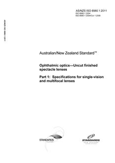 AS/NZS ISO 8980.1: 04/07/2011 Ophthalmic optics – Uncut finished spectacle lenses, Part 1: Specifications for single-vision and multifocal lenses