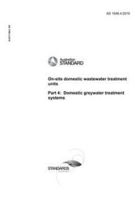 AS 1546.4: 11/21/2016 On-site domestic wastewater treatment units, Part 4: Domestic greywater treatment systems