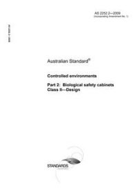 AS 2252.2: 11/02/2009 Controlled environments, Part 2: Biological safety cabinets Class II – Design AS 2252.2: 11/02/2009 Controlled environments, Part 2: Biological safety cabinets Class II – Design