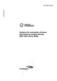 AS 16571: 08/19/2015 Systems for evacuation of plume generated by medical devices (ISO 16571:2014, MOD)