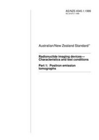 AS/NZS 4545.1: 04/05/1999 Radionuclide imaging devices – Characteristics and test conditions, Part 1: Positron emission tomographs