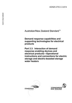 AS/NZS 4755.3.3: 01/17/2014 Demand response capabilities and supporting technologies for electrical products, Part 3.3: Interaction of demand response enabling devices and electrical products – Operational instructions and connections for electric storage and electric-boosted storage water heaters