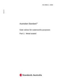 AS 2638.1: 01/01/2002 Gate valves for waterworks purposes, Part 1: Metal seated