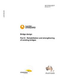 AS 5100.8: 03/31/2017 Bridge design, Part 8: Rehabilitation and strengthening of existing bridges