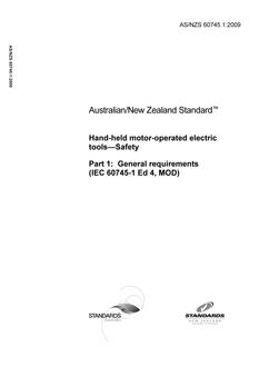 AS/NZS 60745.1: 01/01/2009 Hand-held motor-operated electric tools-Safety, Part 1: General requirements (IEC 60745-1 Ed 4, MOD)