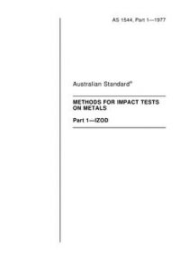 AS 1544.1: 01/01/1977 Methods for impact tests on metals, Part 1: Izod