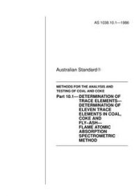 AS 1038.10.1: 01/01/1986 Coal and coke – Analysis and testing, Part 10.1: Determination of trace elements – Determination of eleven trace elements in coal, coke and fly-ash – Flame atomic absorption spectrometric method