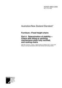 AS/NZS 4688.4: 02/15/2000 Furniture – Fixed height chairs, Part 4: Determination of stability – Chairs with tilting or reclining mechanisms when fully reclined, and rocking chairs
