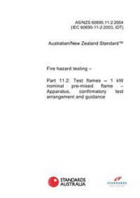AS/NZS 60695.11.2: 01/01/2004 Fire hazard testing, Part 2: Test flames – 1 kW nominal pre-mixed flame – Apparatus, confirmatory test arrangement and guidance