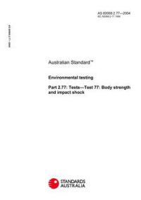 AS 60068.2.77: 01/01/2004 Environmental testing, Part 2.77: Tests – Test 77: Body strength and impact shock