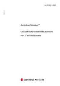 AS 2638.2: 01/01/2002 Gate valves for waterworks purposes – Resilient seated