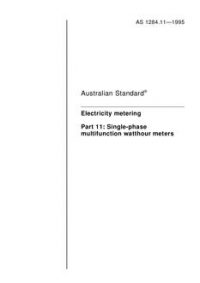 AS 1284.11: 05/05/1995 Electricity metering, Part 11: Single-phase multifunction watthour meters