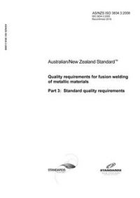 AS/NZS ISO 3834.3: 09/22/2008 Quality requirements for fusion welding of metallic materials, Part 3: Standard quality requirements