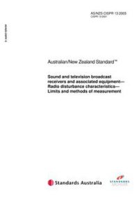AS/NZS CISPR 13: 01/28/2003 Sound and television broadcast receivers and associated equipment – Radio disturbance characteristics – Limits and methods of measurement