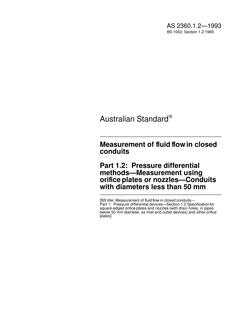 AS 2360.1.2: 01/01/1993 Measurement of fluid flow in closed conduits, Part 1.2: Pressure differential methods – Measurement using orifice plates or nozzles – Conduits with diameters less than 50 mm