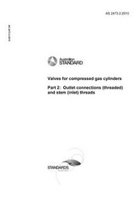 AS 2473.2: 11/12/2015 Valves for compressed gas cylinders, Part 2: Outlet connections (threaded) and stem (inlet) threads