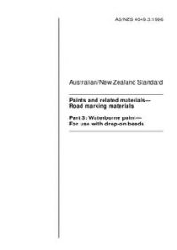 AS/NZS 4049.3: 02/05/1996 Paints and related materials – Road marking materials, Part 3: Waterborne paint – For use with drop-on beads