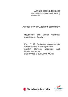 AS/NZS 60335.2.100: 11/14/2003 Household and similar electrical appliances – Safety, Part 2.100: Particular requirements for hand-held mains-operated garden blowers, vacuums and blower vacuums (IEC 60335-2-100:2002, MOD)