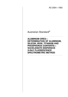 AS 2564: 10/18/1982 Aluminium ores – Determination of aluminium, silicon, iron, titanium and phosphorus contents – Wavelength dispersive X-ray fluorescence spectrometric method