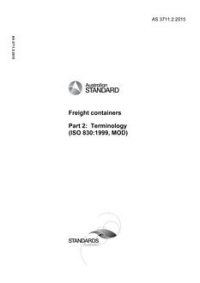 AS 3711.2: 06/30/2015 Freight containers, Part 2: Terminology (ISO 830:1999, MOD)