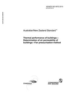AS/NZS ISO 9972: 09/01/2015 Thermal performance of buildings – Determination of air permeability of buildings – Fan pressurization method