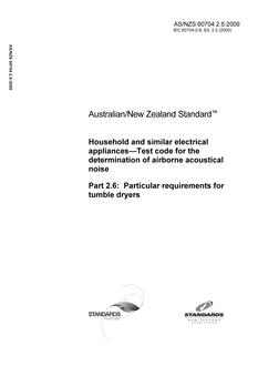 AS/NZS 60704.2.6: 04/22/2009 Household and similar electrical appliances – Test code for the determination of airborne acoustical noise, Part 2.6: Particular requirements for tumble dryers