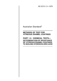 AS 2219.1.3: 01/01/1978 Methods of test for vitreous enamel coatings, Part 1.3: Chemical tests – Determination of resistance of vitreous enamel coatings to boiling hydrochloric acid